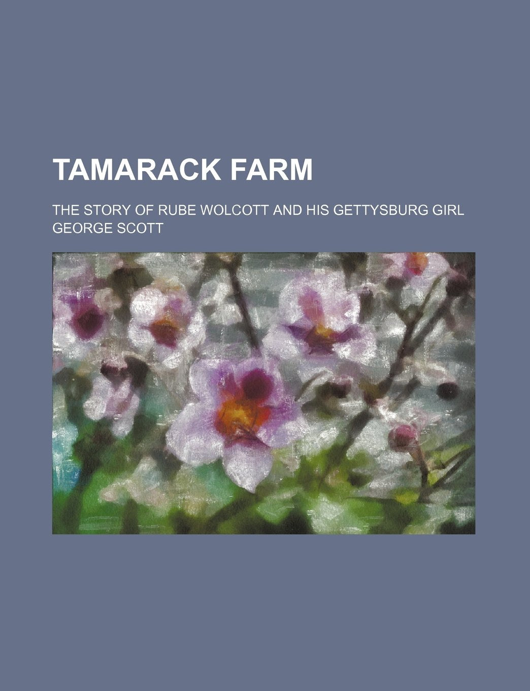 Tamarack Farm; The Story of Rube Wolcott and His Gettysburg Girl Books