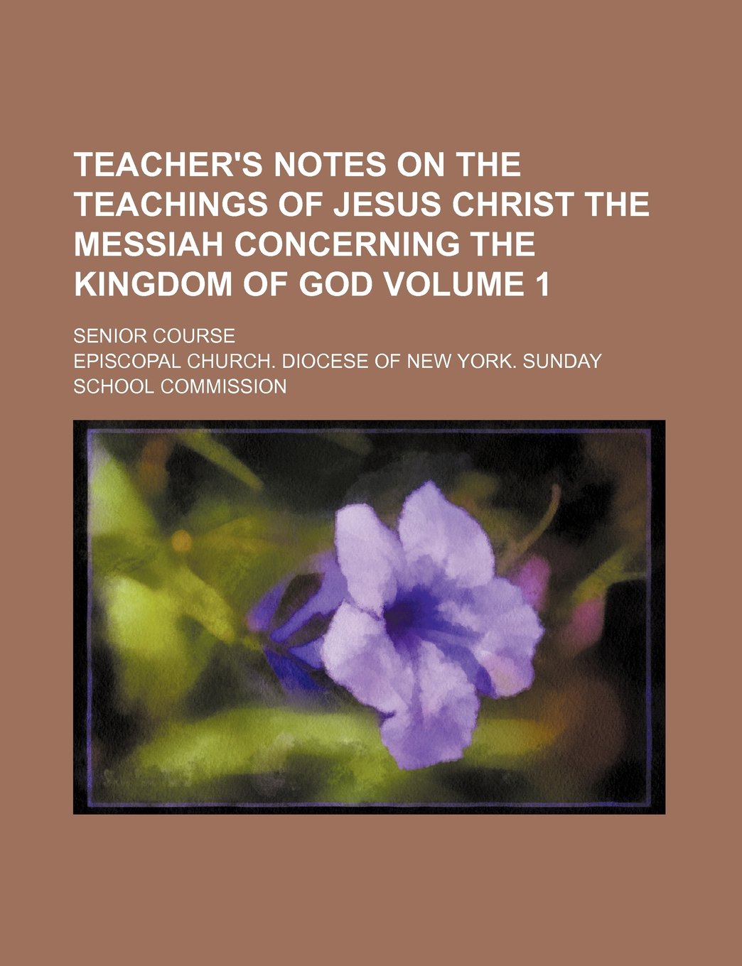Teacher's Notes on the Teachings of Jesus Christ the Messiah Concerning the Kingdom of God; Senior Course Volume 1 Books