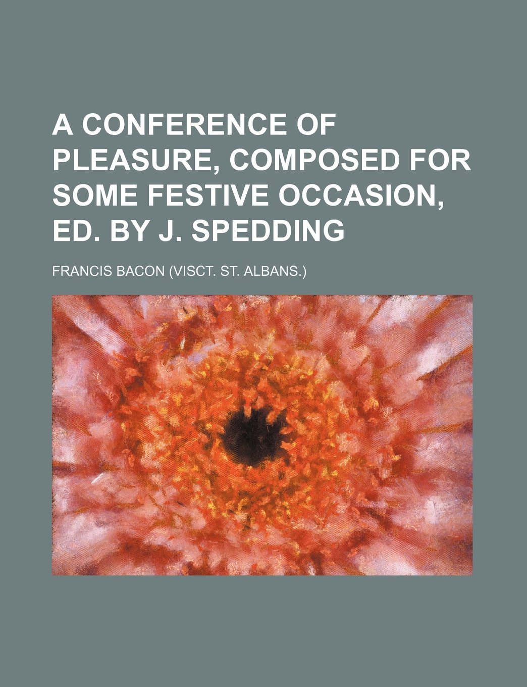 A Conference of Pleasure, Composed for Some Festive Occasion, Ed. by J. Spedding Books