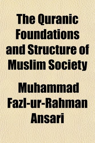 The Quranic Foundations and Structure of Muslim Society book