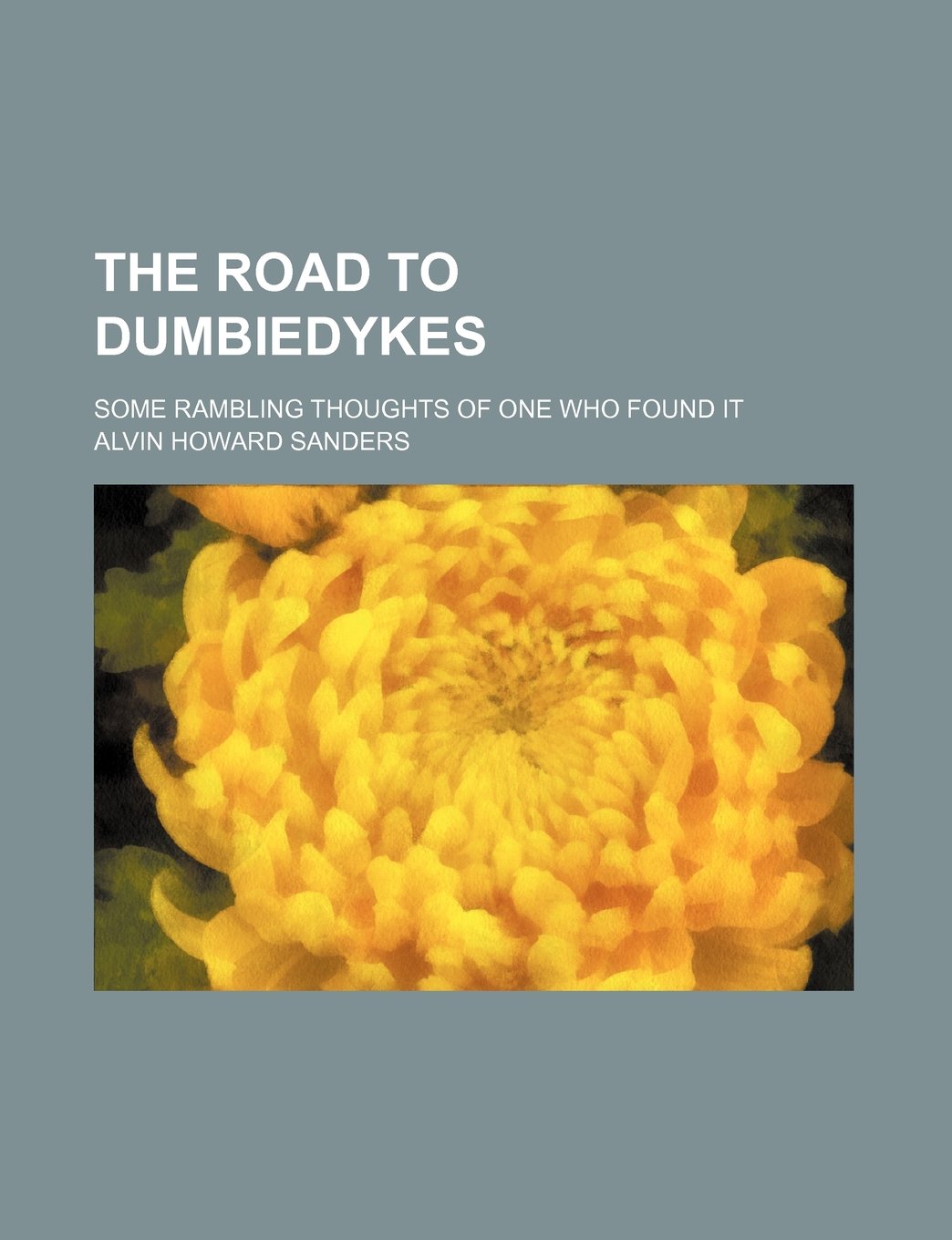 The Road to Dumbiedykes; Some Rambling Thoughts of One Who Found It book