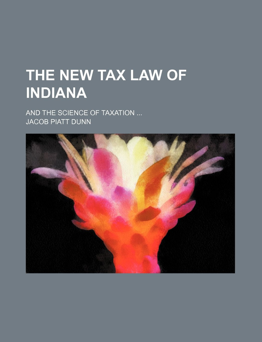 The New Tax Law of Indiana; And the Science of Taxation Books