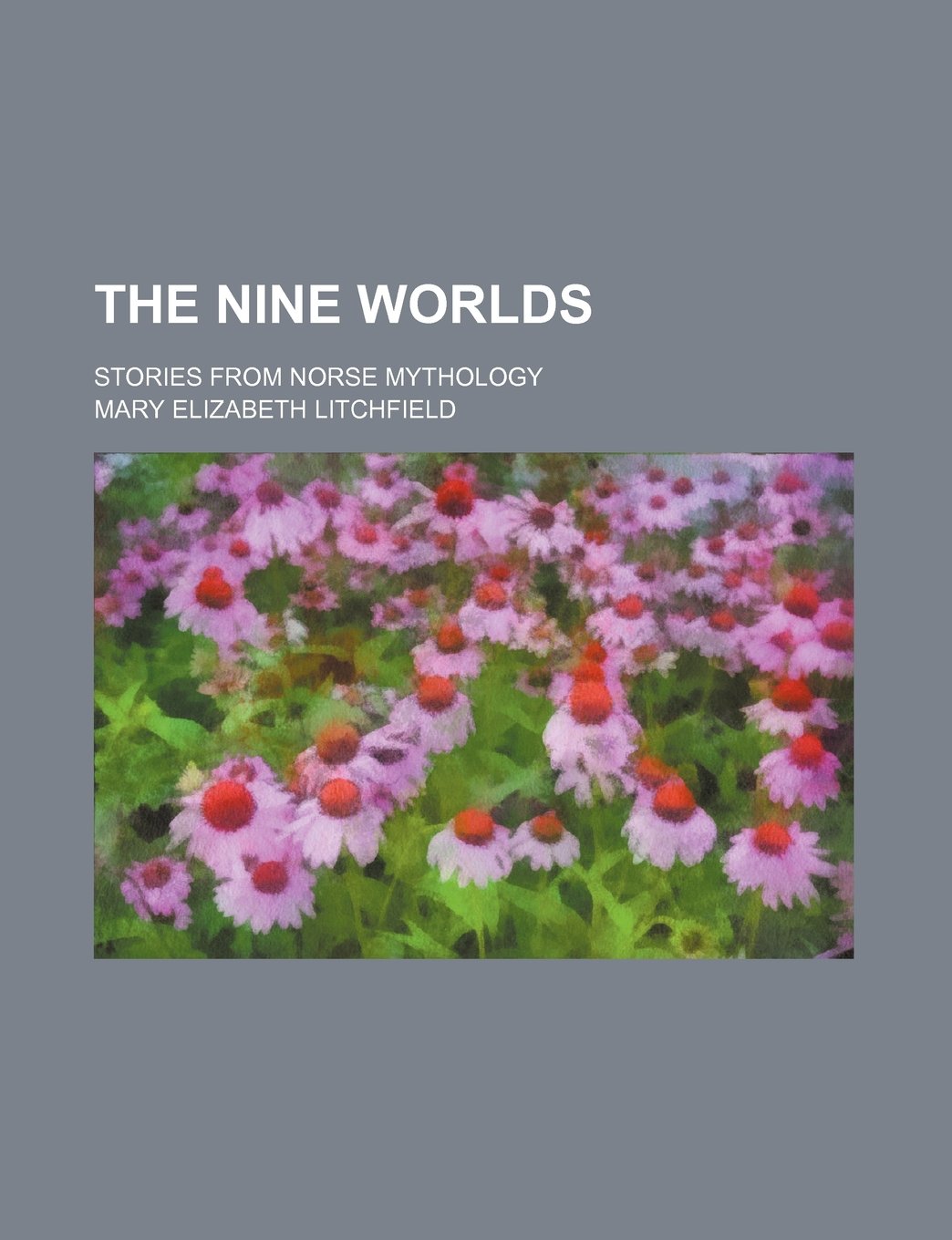 The Nine Worlds; Stories from Norse Mythology Books