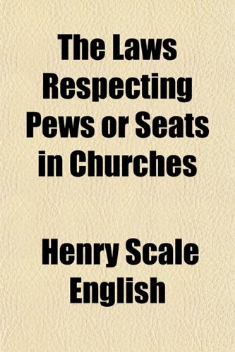 The Laws Respecting Pews or Seats in Churches Books
