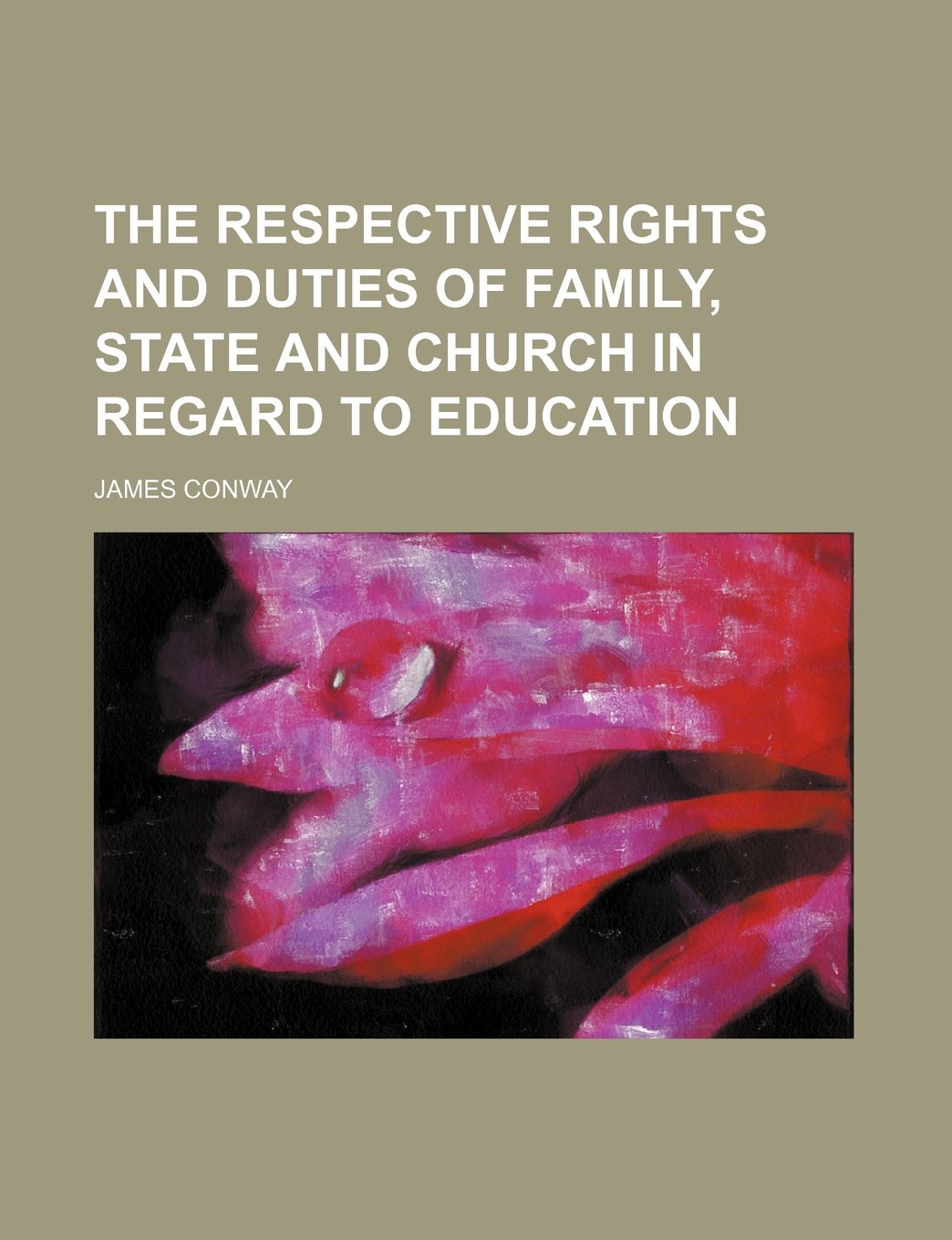 The Respective Rights and Duties of Family, State and Church in Regard to Education Books