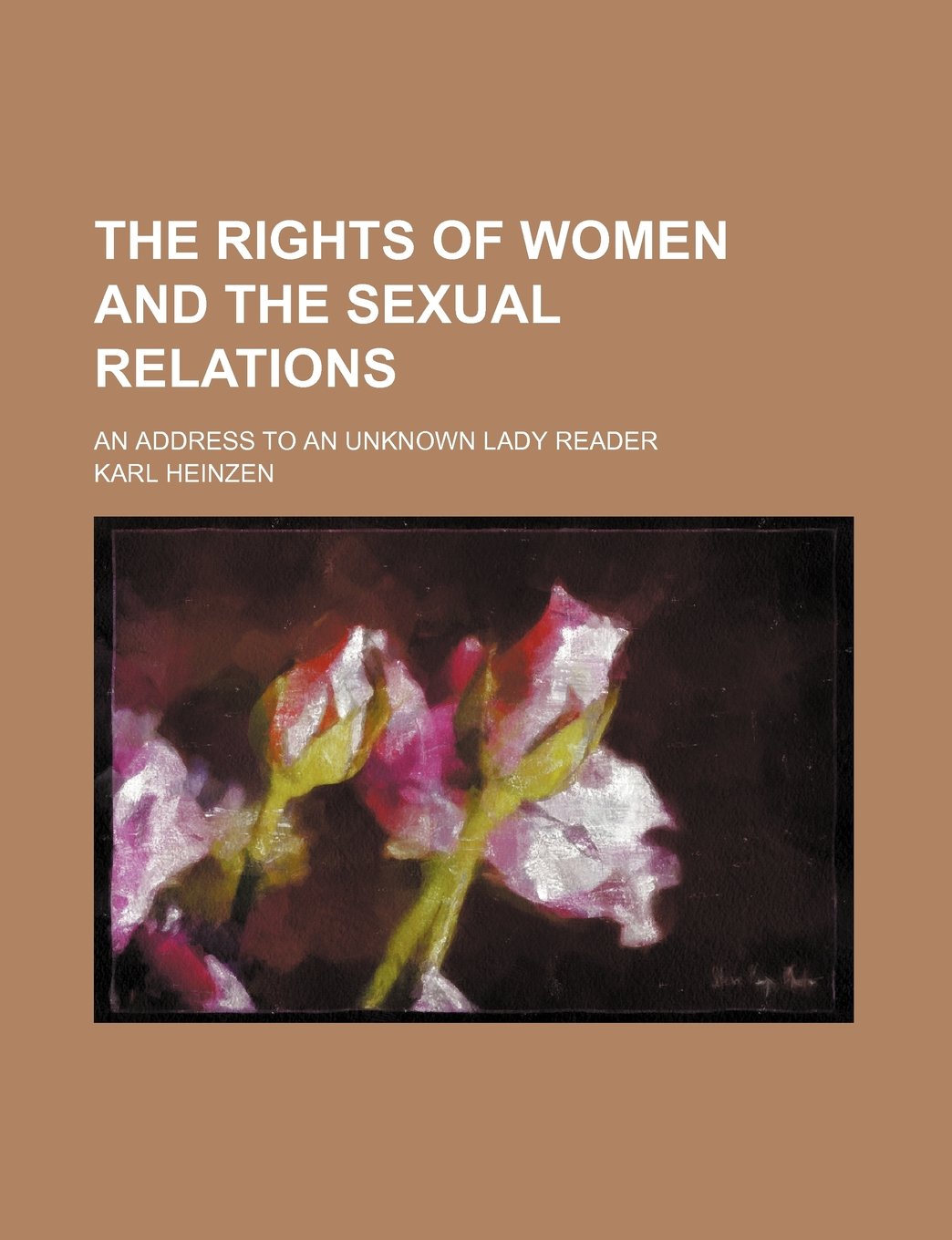 The Rights of Women and the Sexual Relations; An Address to an Unknown Lady Reader Books