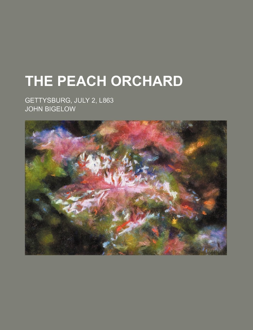 The Peach Orchard; Gettysburg, July 2, L863 Books