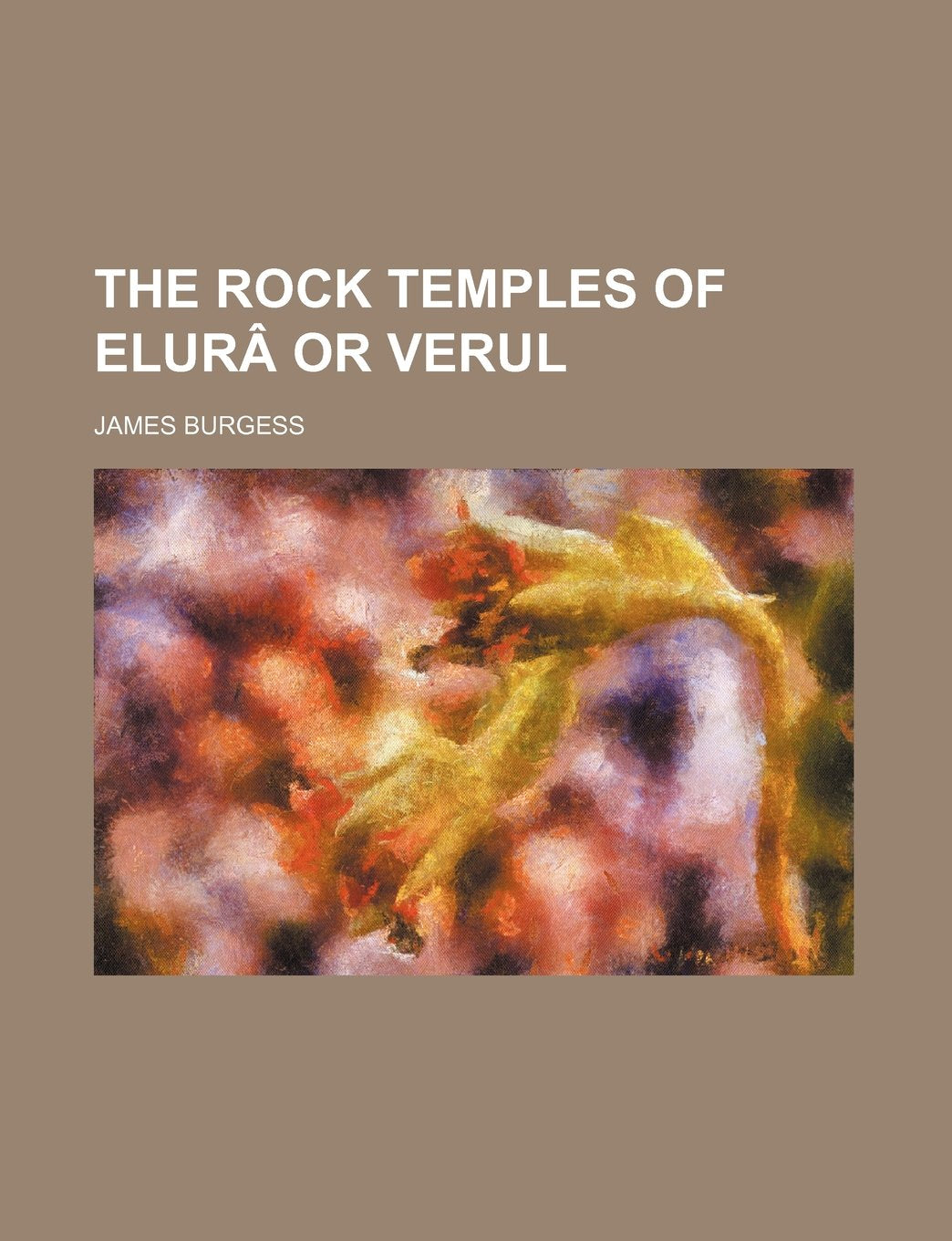 The Rock Temples of Elura or Verul Books