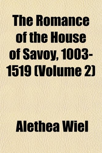 The Romance of the House of Savoy, 1003-1519 (Volume 2) Books