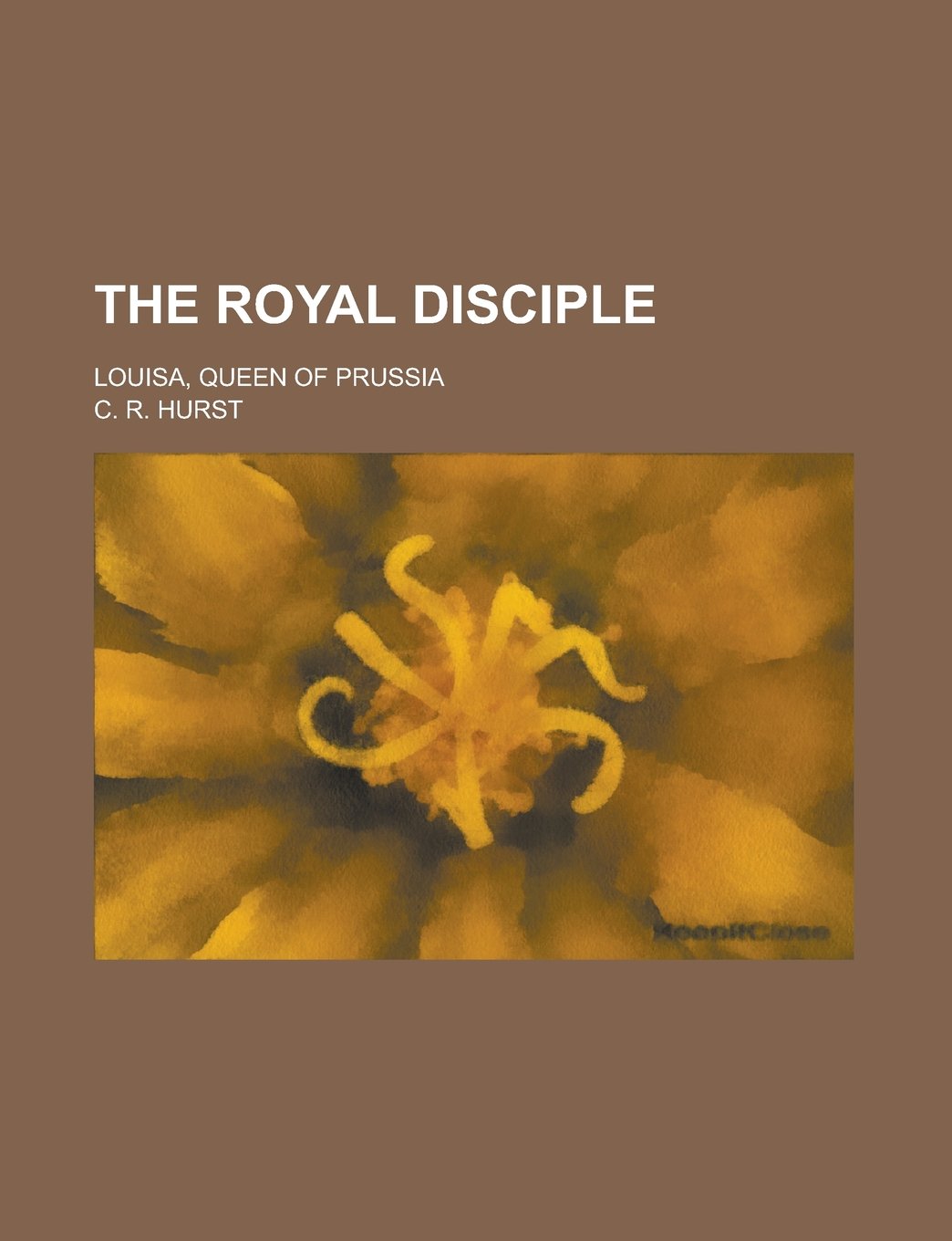 The Royal Disciple; Louisa, Queen of Prussia Books