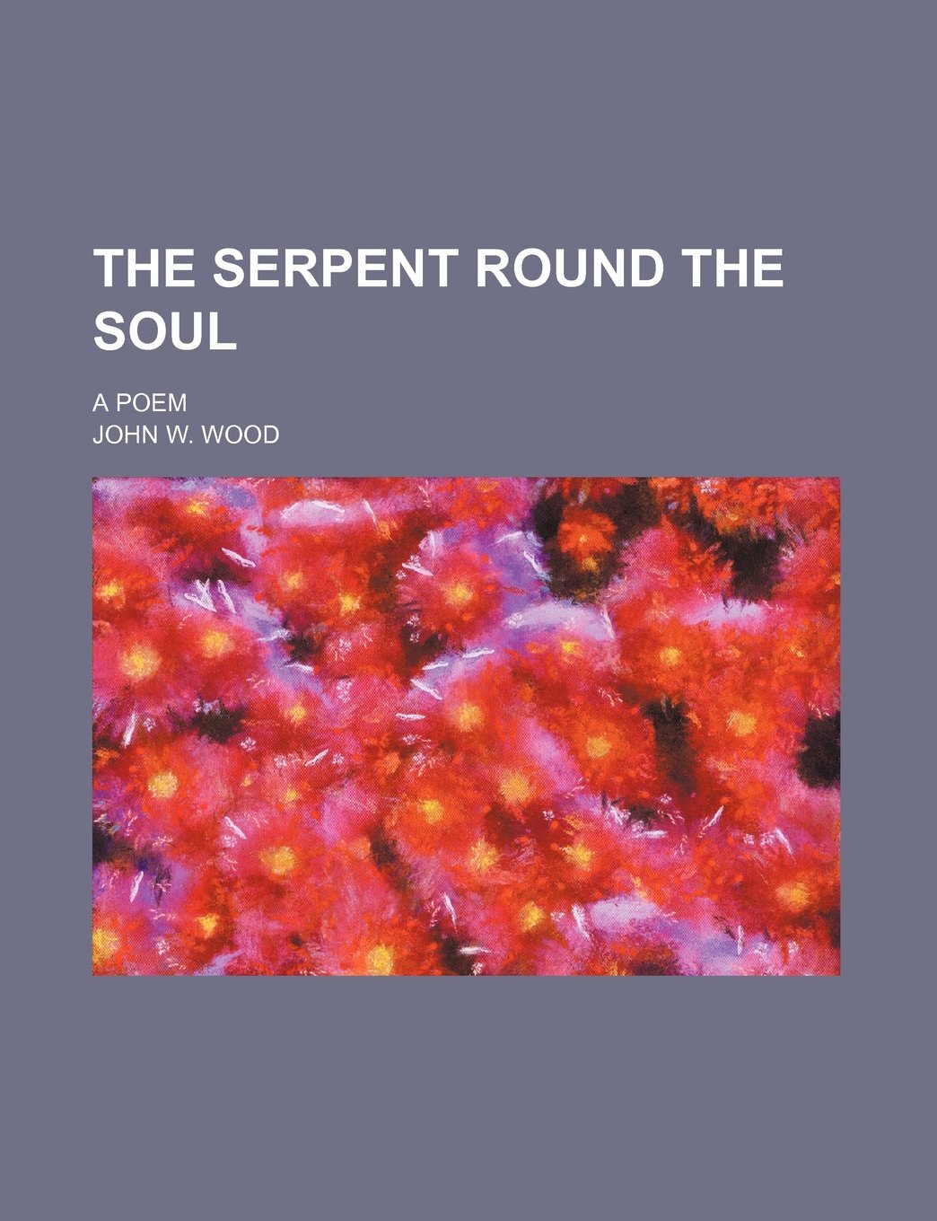 The Serpent Round the Soul; A Poem Politics & History