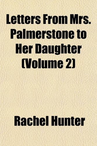Letters from Mrs. Palmerstone to Her Daughter (Volume 2) Politics & History