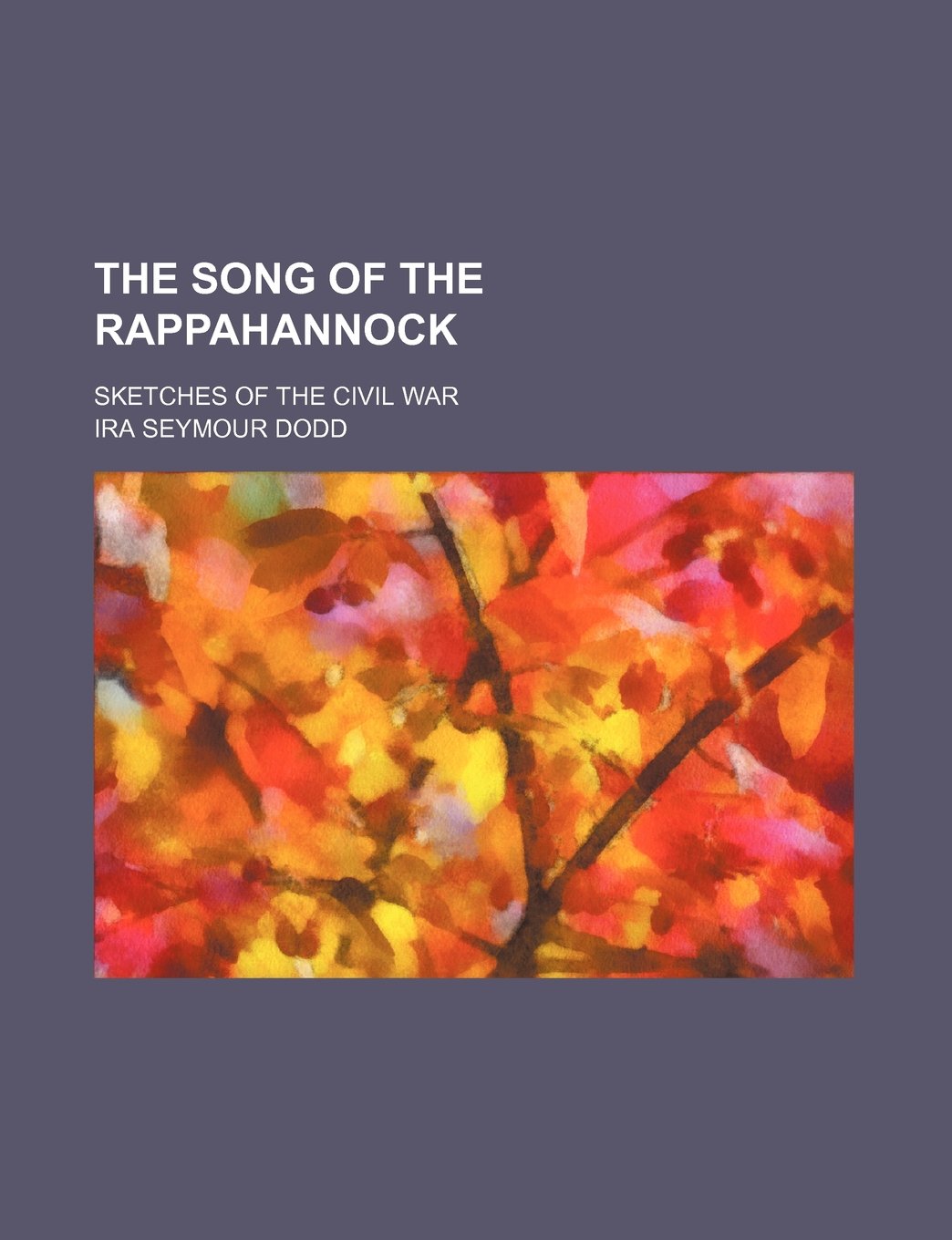 The Song of the Rappahannock; Sketches of the Civil War Books