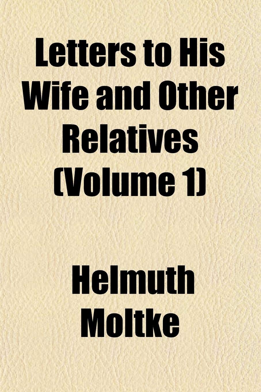 Letters to His Wife and Other Relatives (Volume 1) Books