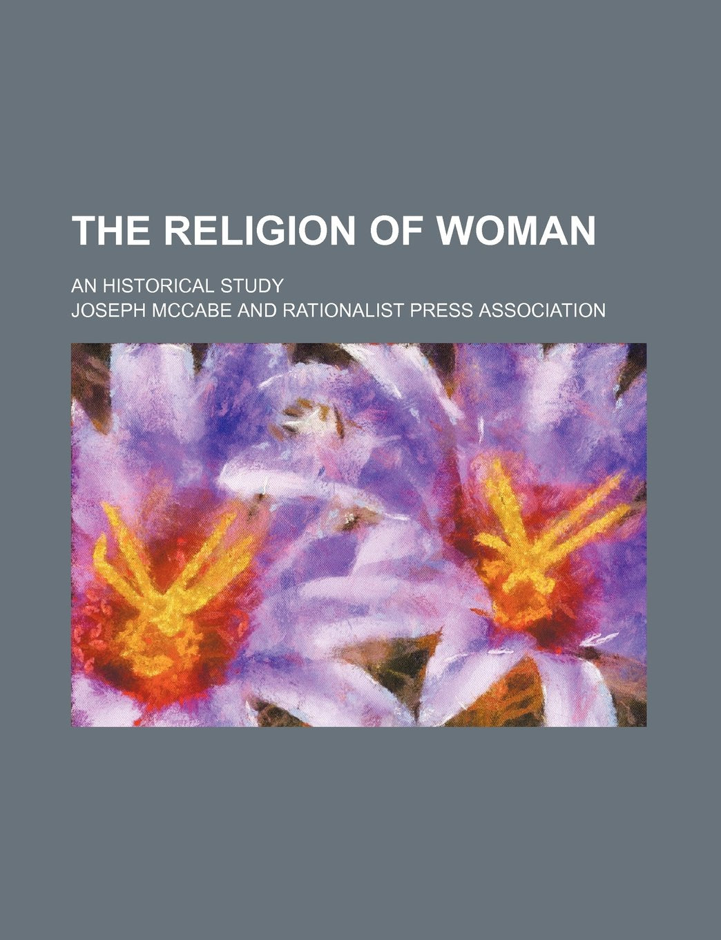 The Religion of Woman; An Historical Study Social Sciences