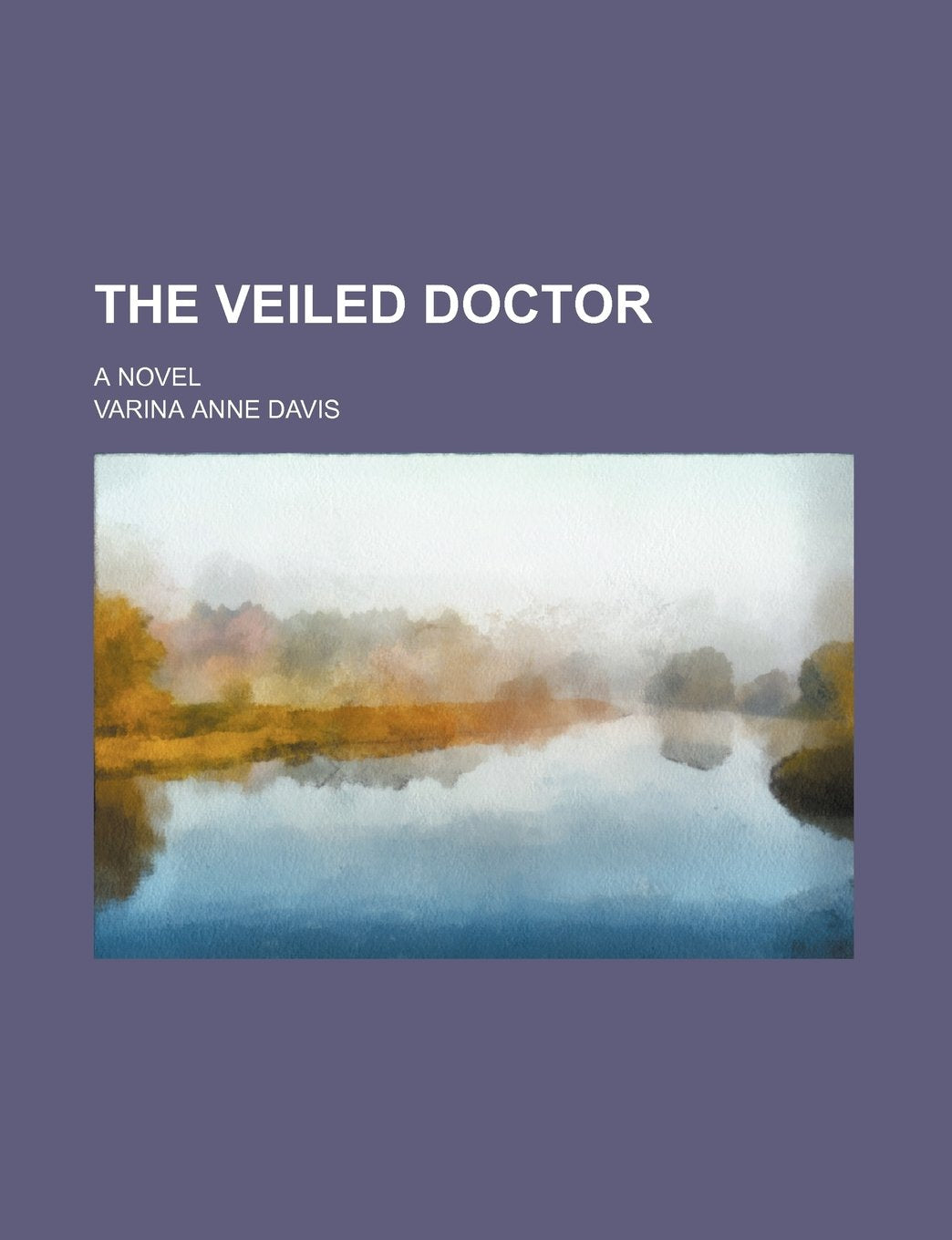 The Veiled Doctor; A Novel Books