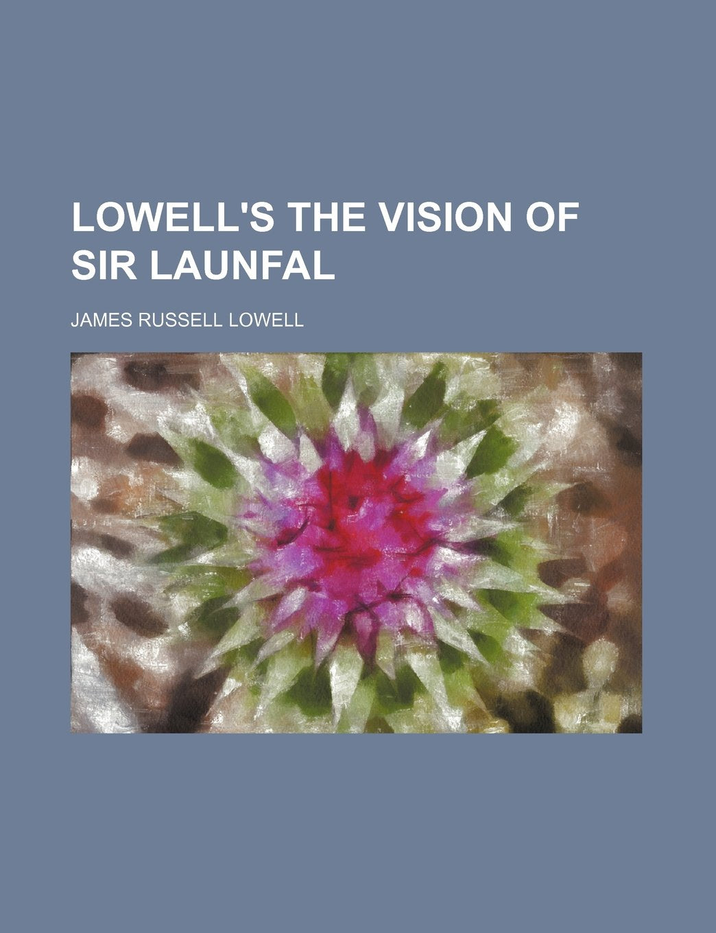 Lowell's the Vision of Sir Launfal Books