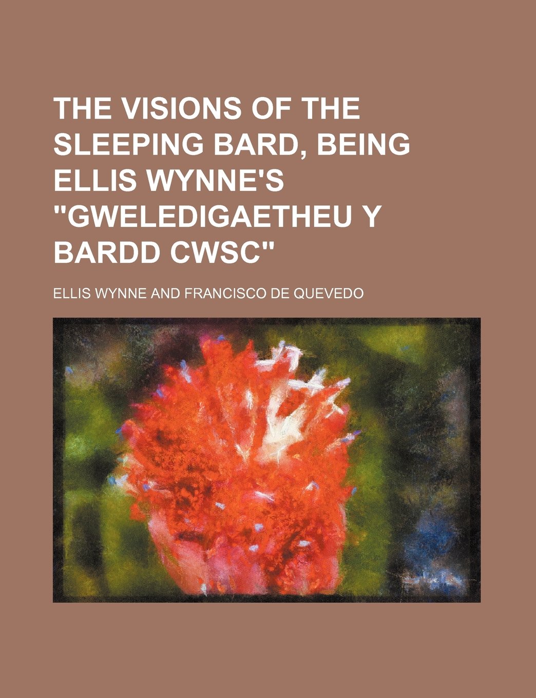 The Visions of the Sleeping Bard, Being Ellis Wynne's "Gweledigaetheu y Bardd Cwsc" Books
