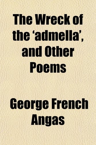 The Wreck of the 'admella', and Other Poems Classics