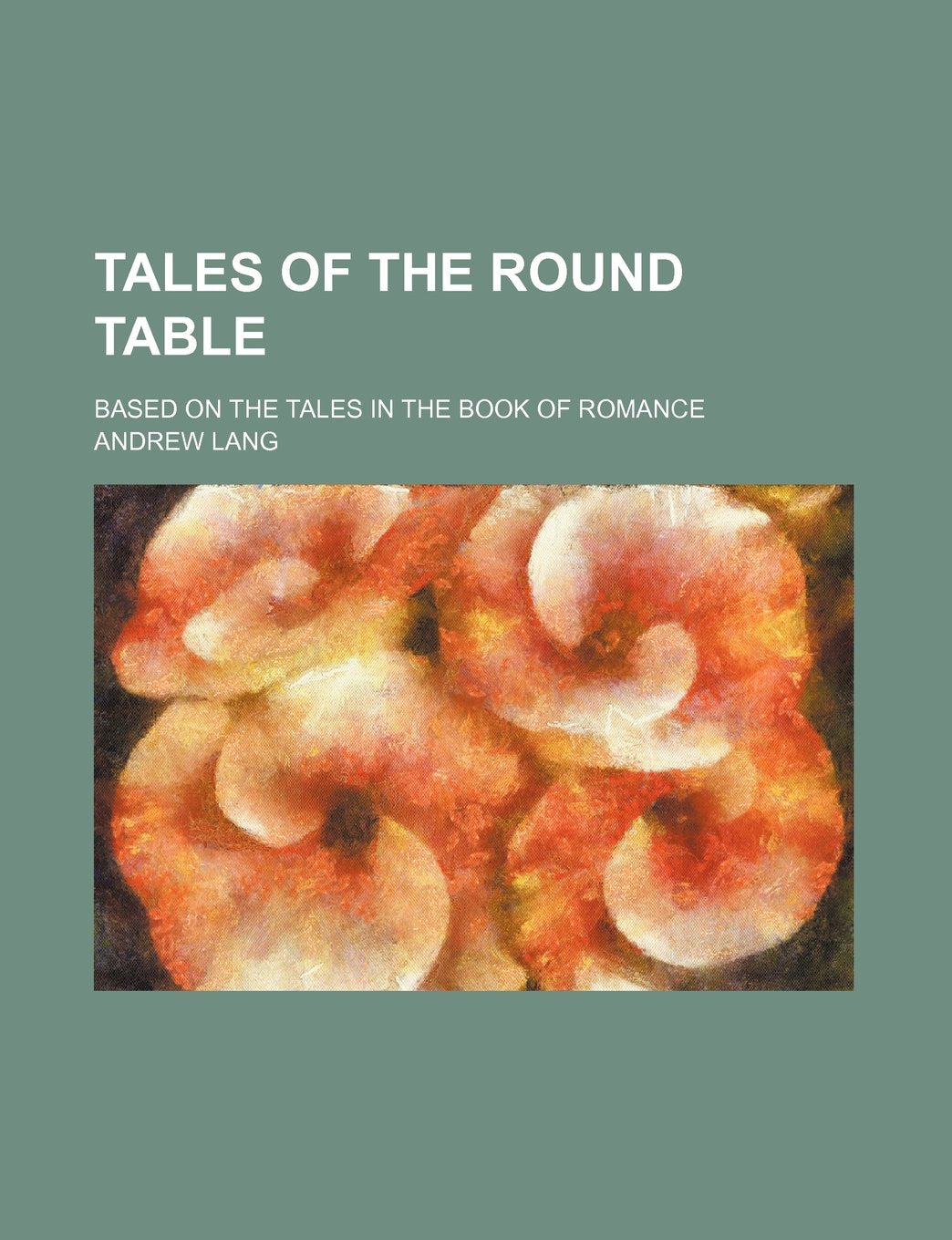 Tales of the Round Table; Based on the Tales in the Book of Romance Books