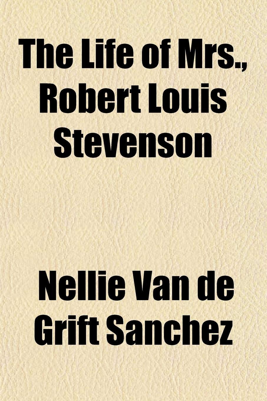 The Life of Mrs., Robert Louis Stevenson book