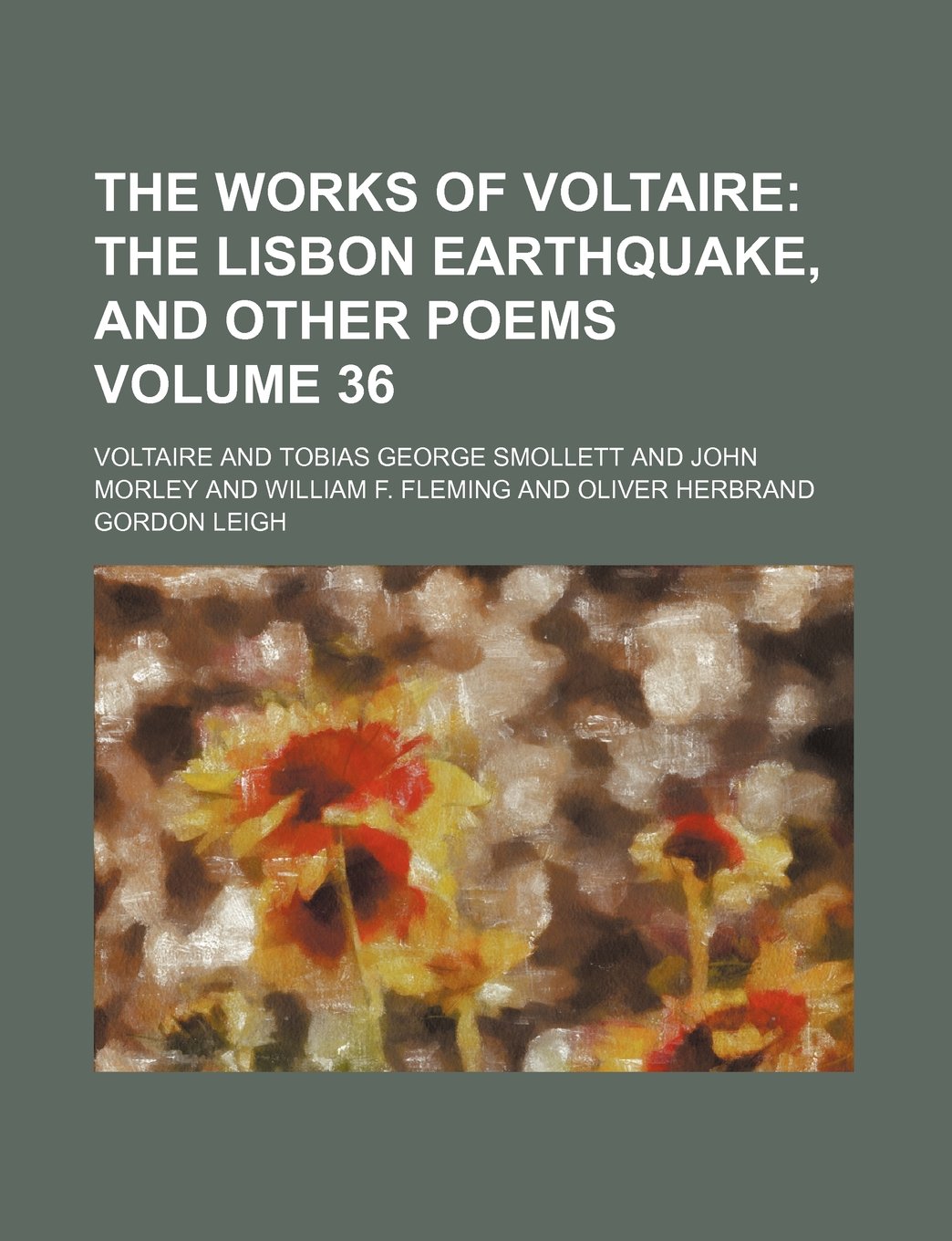 The Works of Voltaire Volume 36; The Lisbon Earthquake, and Other Poems book