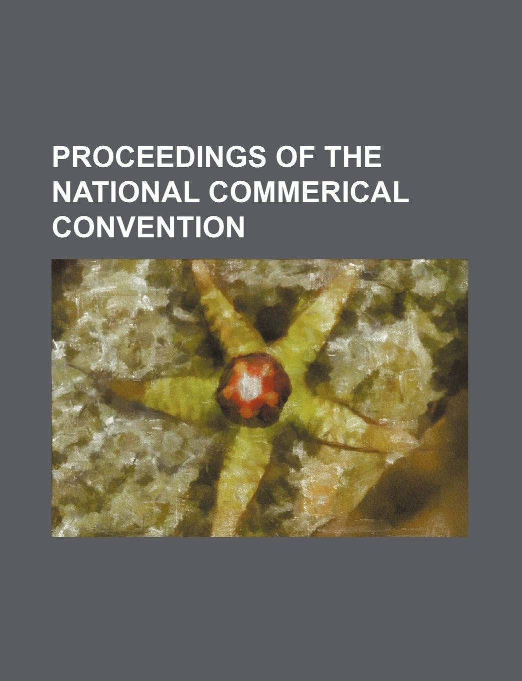 Proceedings of the National Commerical Convention Books