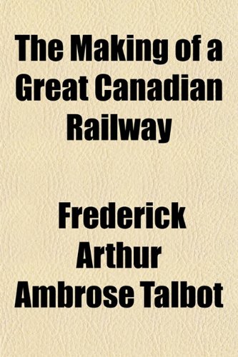 The Making of a Great Canadian Railway Business & Technology