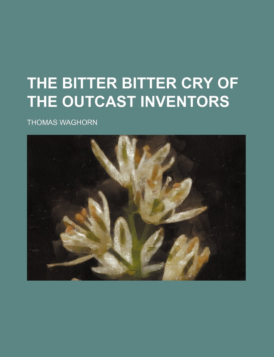 The Bitter Bitter Cry of the Outcast Inventors Law