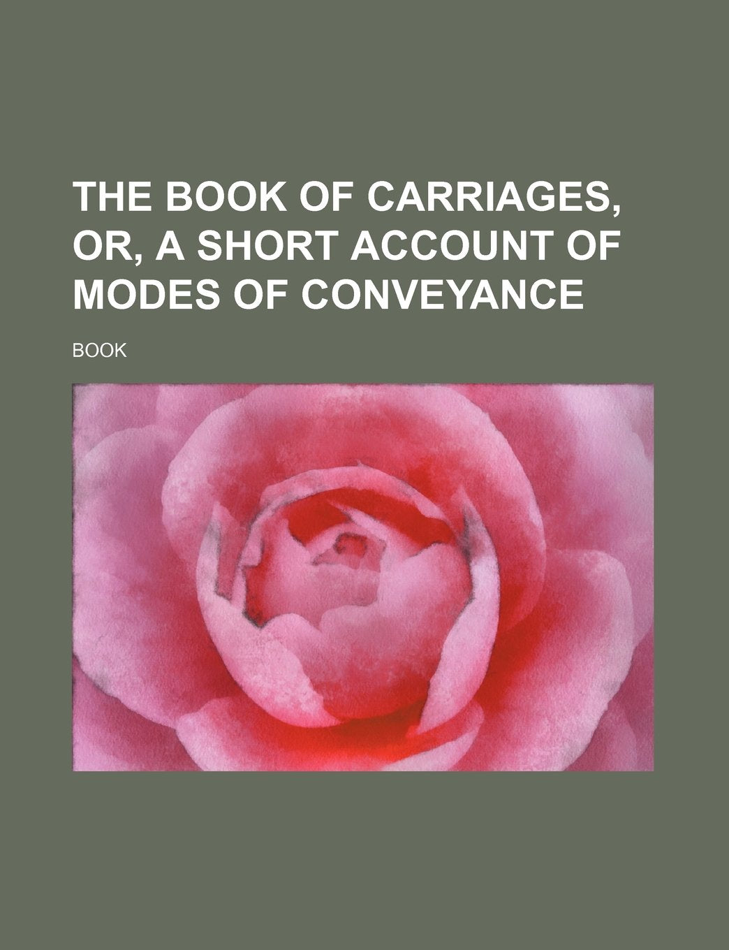 The Book of Carriages, Or, a Short Account of Modes of Conveyance Books
