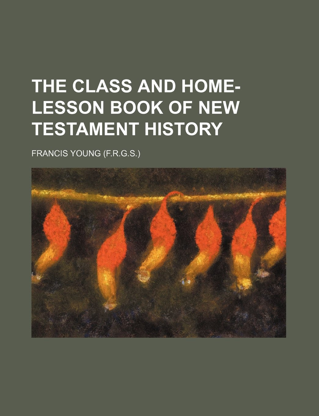 The Class and Home-Lesson Book of New Testament History Books