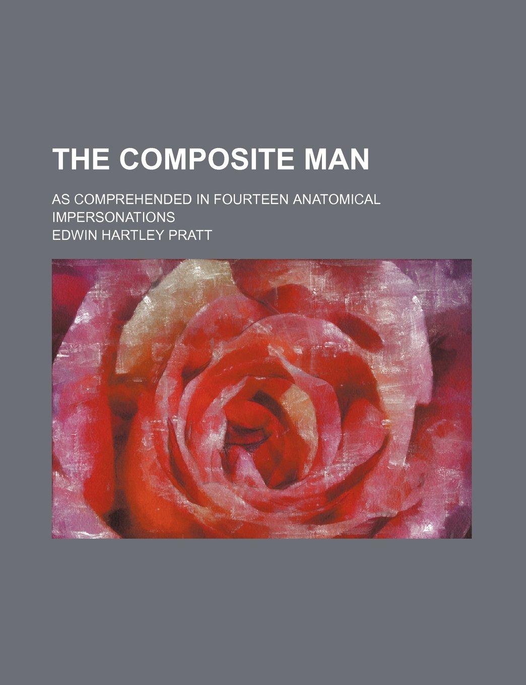 The Composite Man; As Comprehended in Fourteen Anatomical Impersonations Books