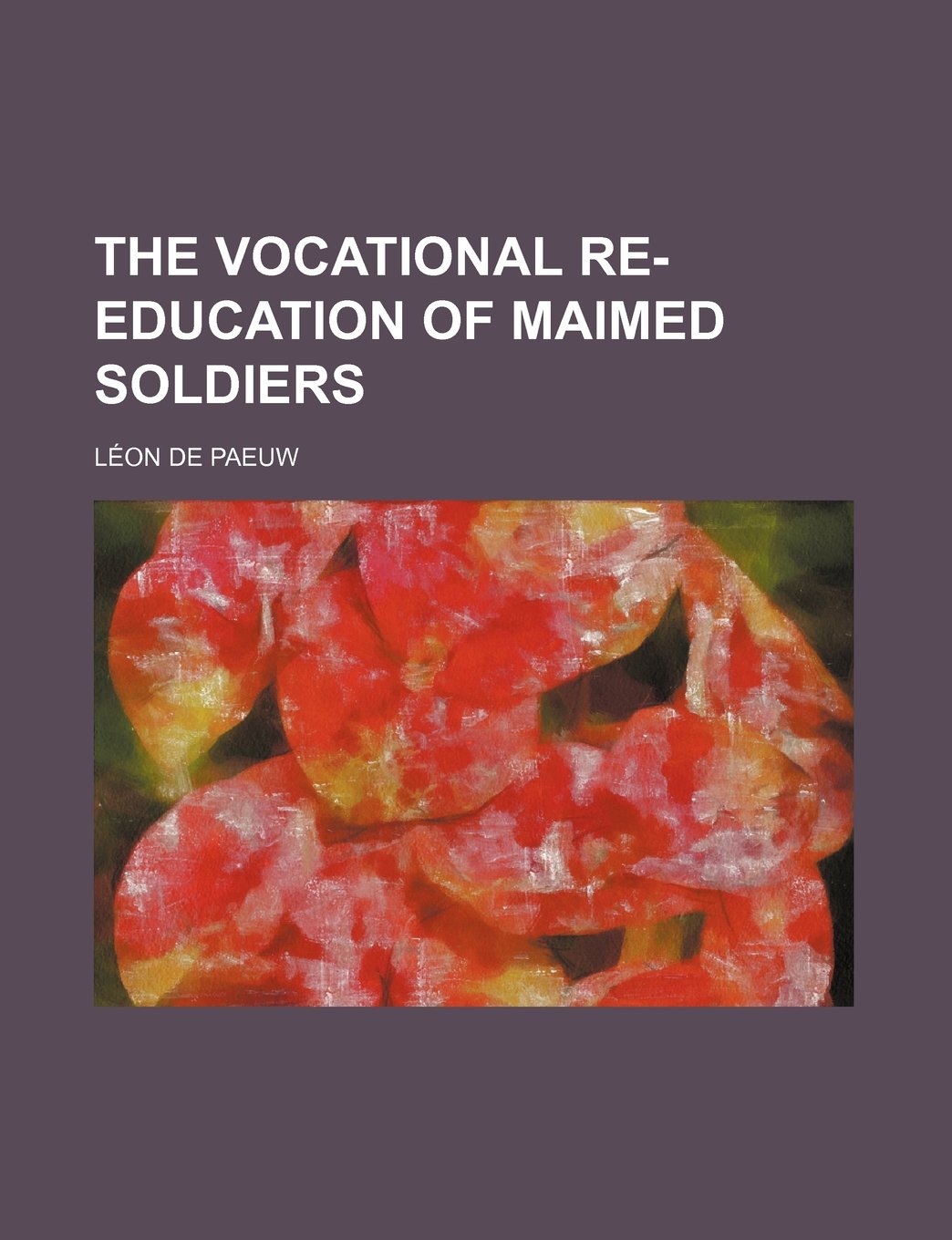 The Vocational Re-Education of Maimed Soldiers Books