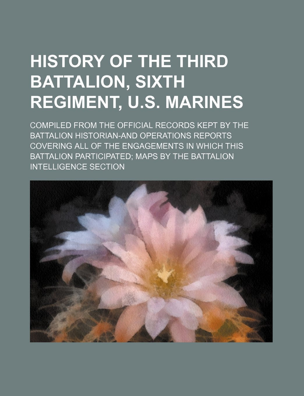 History of the Third Battalion, Sixth Regiment, U.S. Marines Books