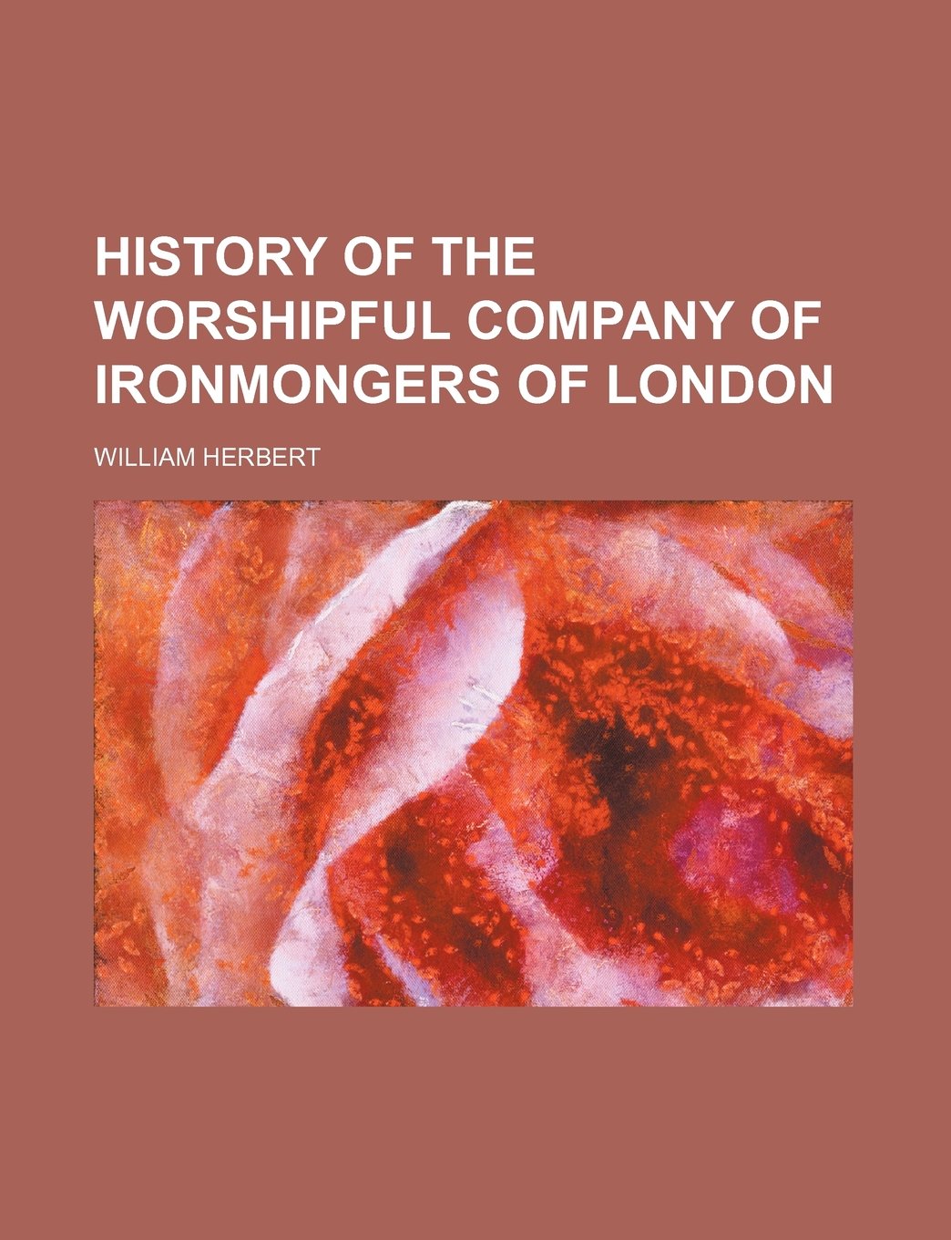 History of the Worshipful Company of Ironmongers of London Books