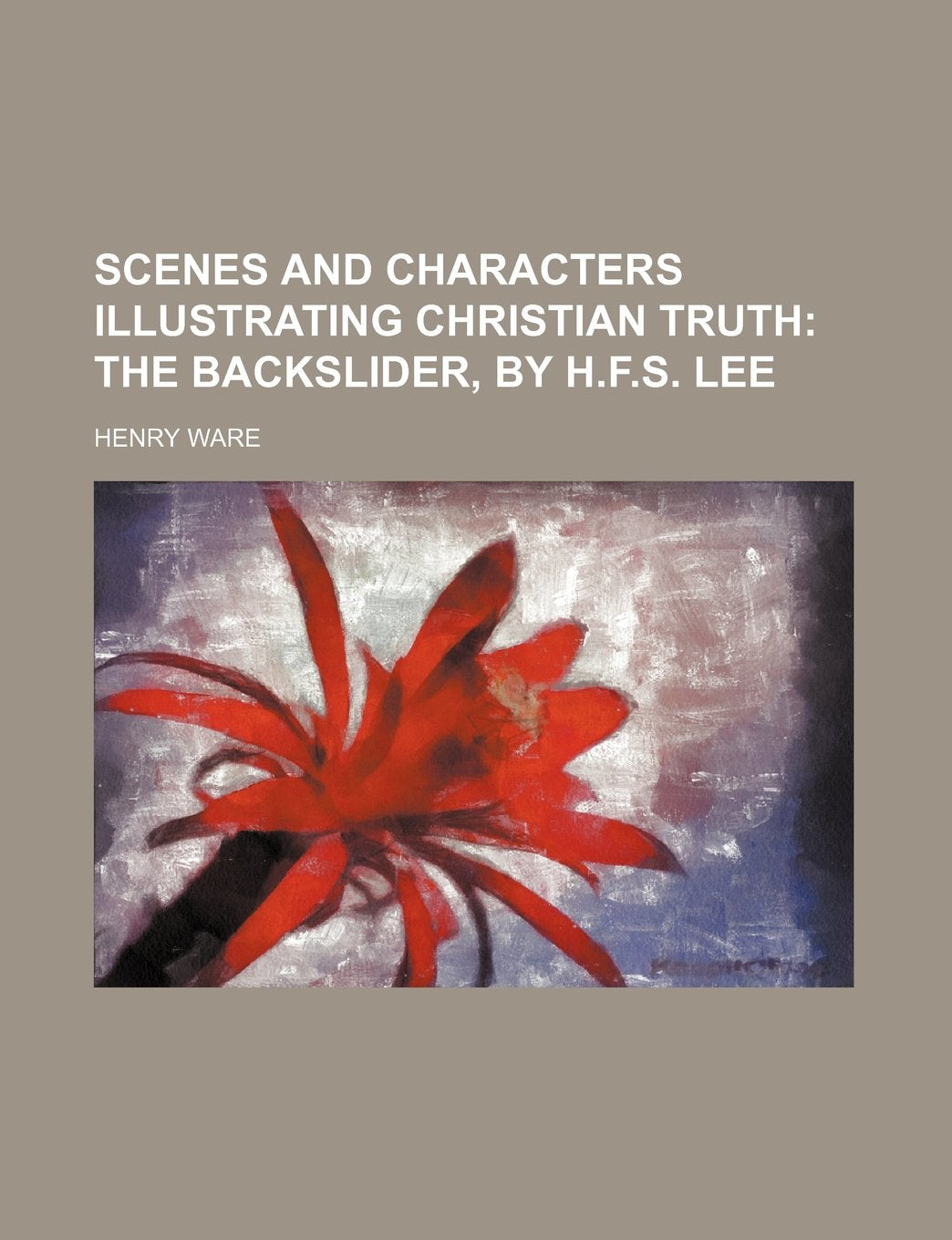 Scenes and Characters Illustrating Christian Truth (Volume 5); The Backslider, by H.F.S. Lee book