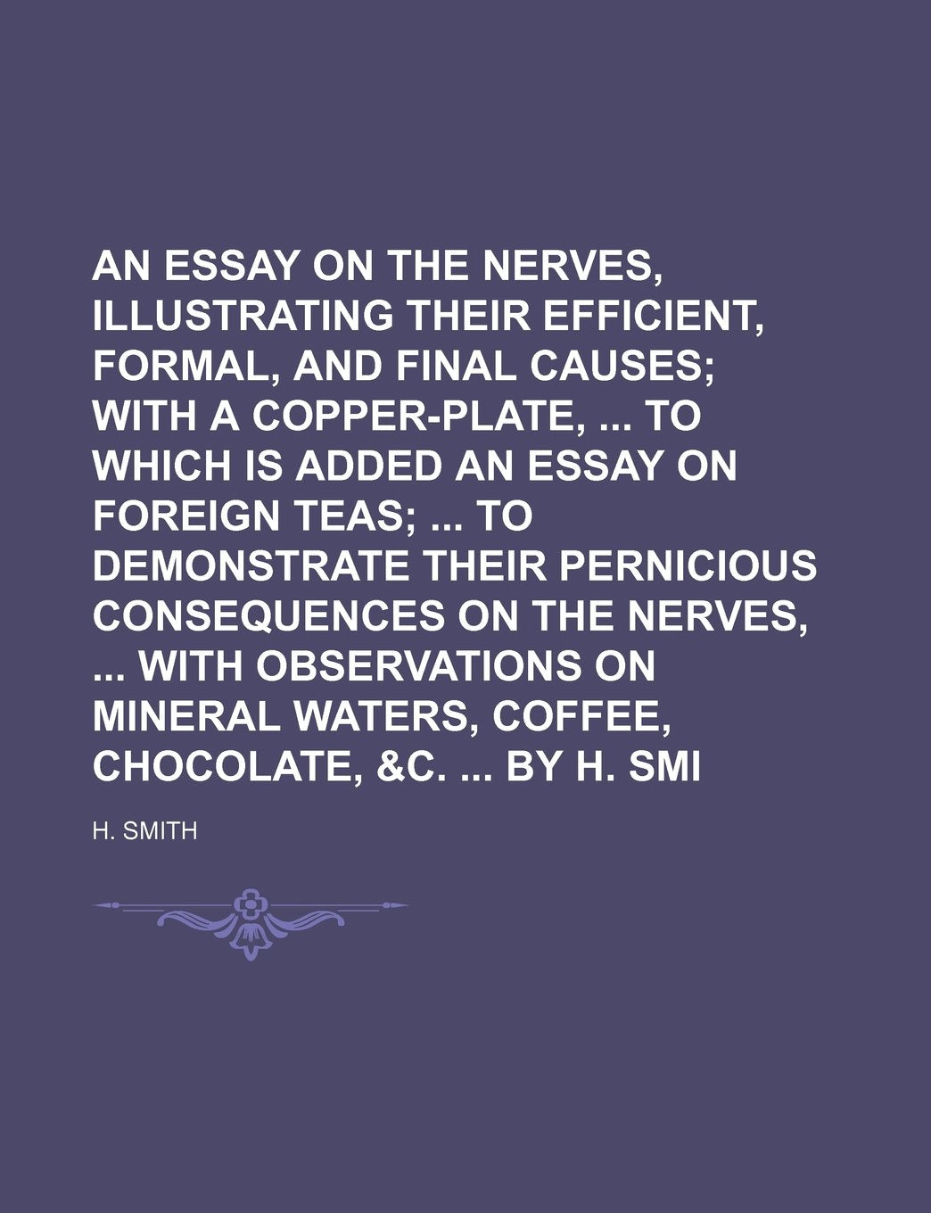 An Essay on the Nerves, Illustrating Their Efficient, Formal, Material, and Final Causes; With a Copper-Plate, to Which Is Added an Essay on Foreign ... with Observations on Mineral Waters, Coff Books