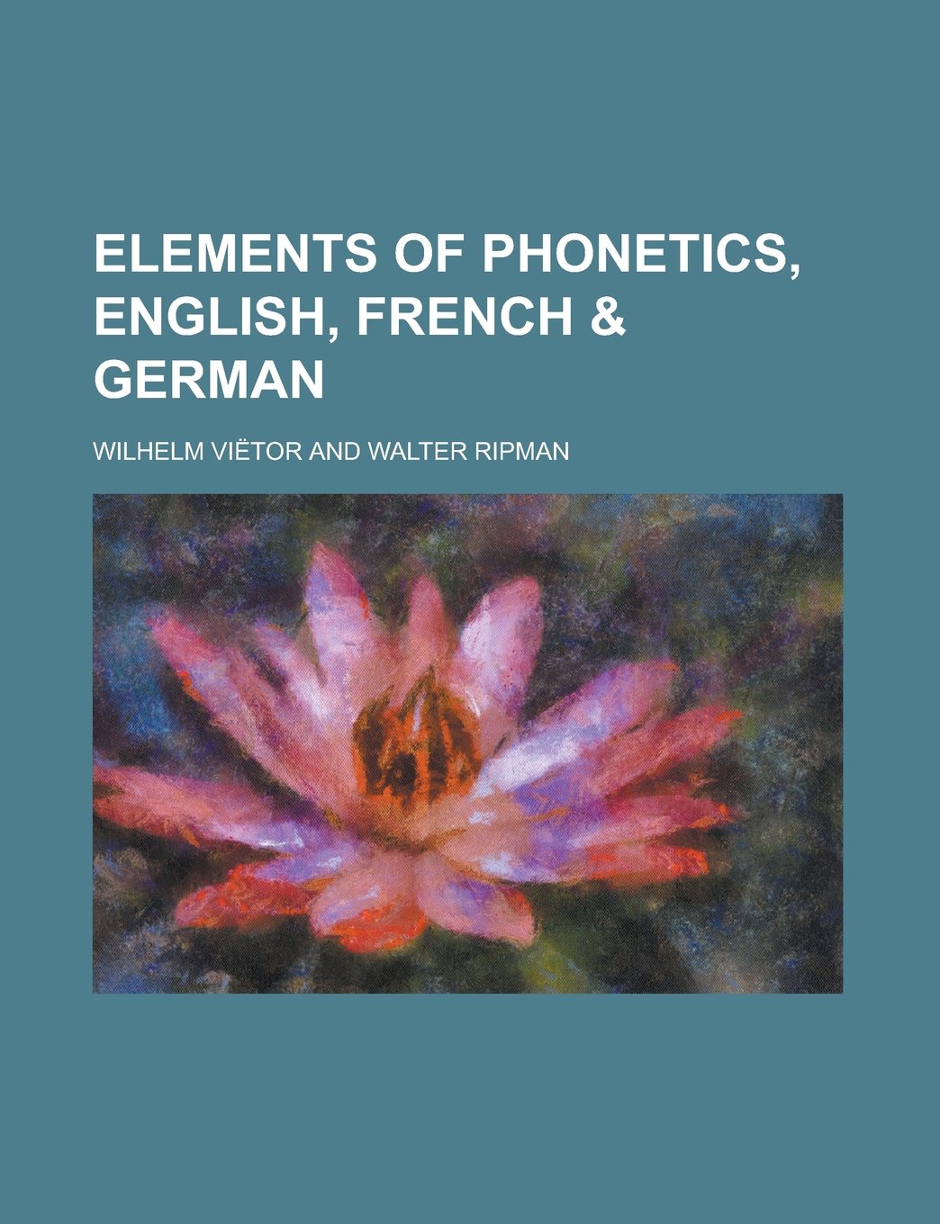Elements of Phonetics, English, French & German Books