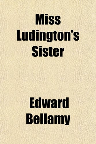 Miss Ludington's Sister; A Romance of Immortality Contemporary literature