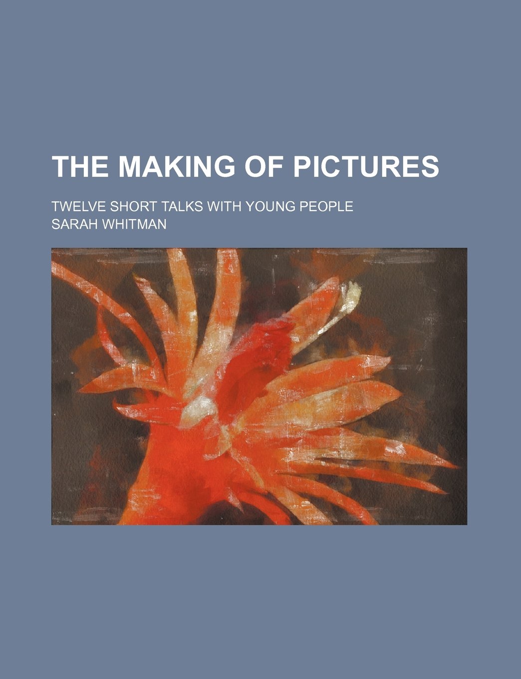 The Making of Pictures; Twelve Short Talks with Young People Books