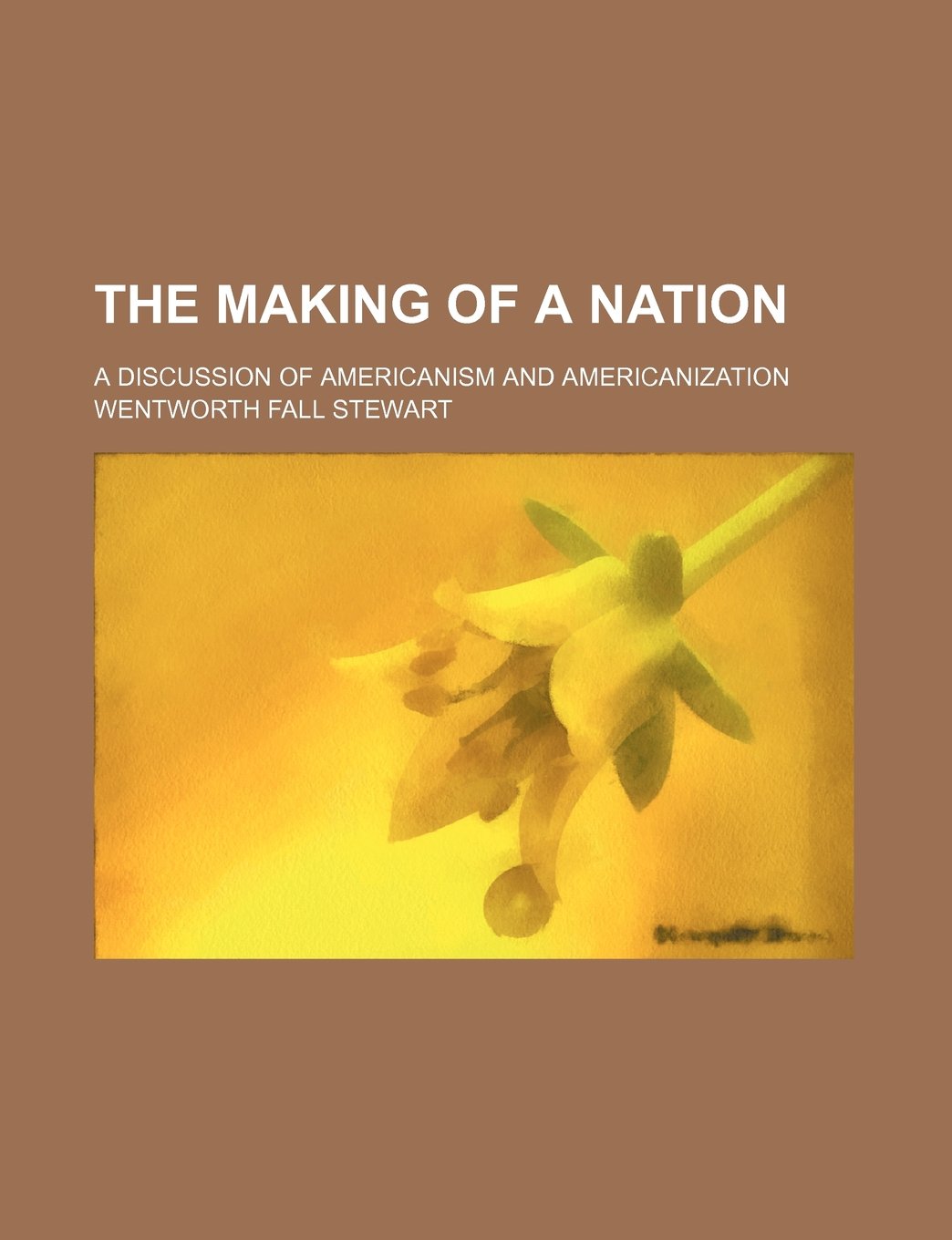 The Making of a Nation; A Discussion of Americanism and Americanization Books