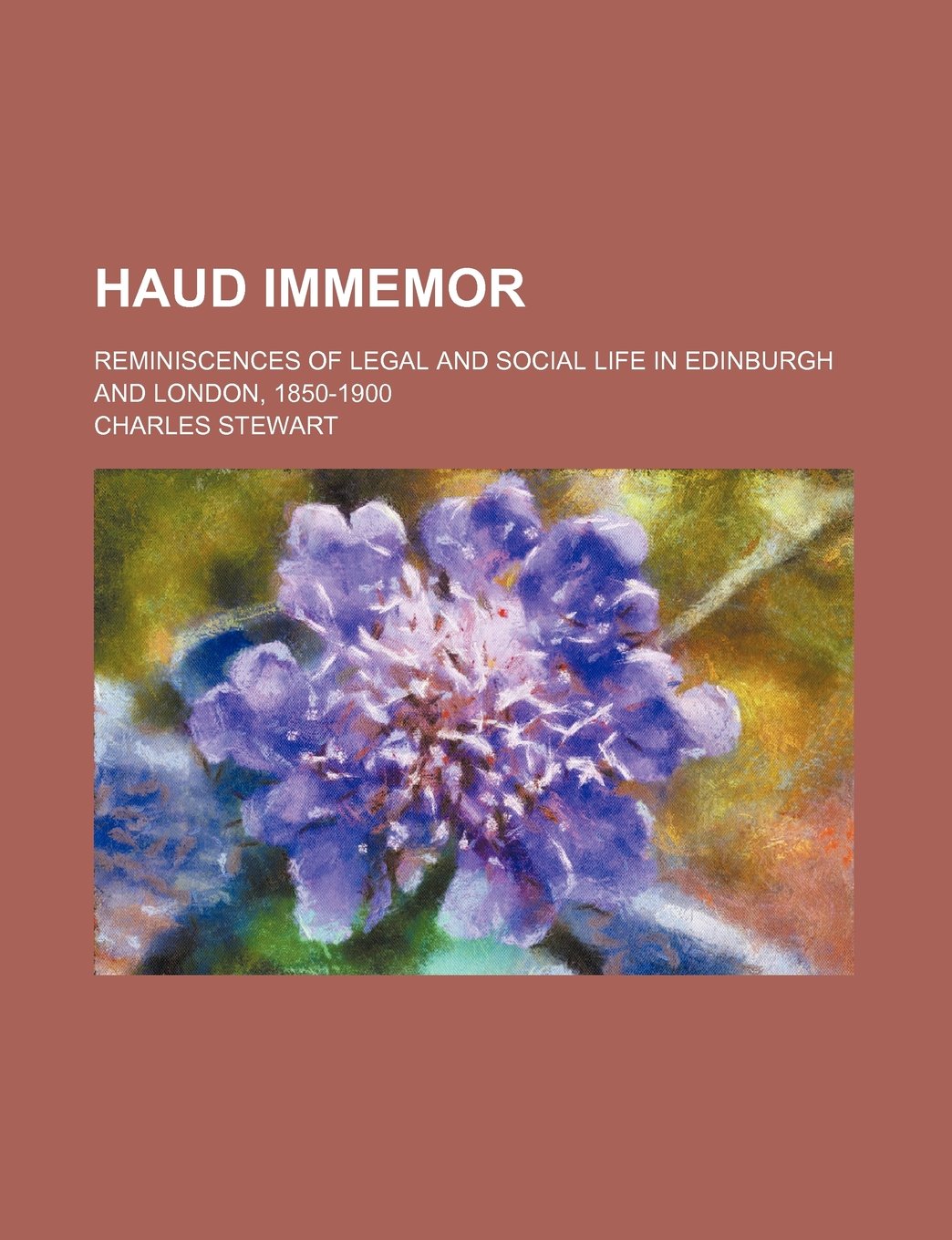 Haud Immemor; Reminiscences of Legal and Social Life in Edinburgh and London, 1850-1900 Politics & History