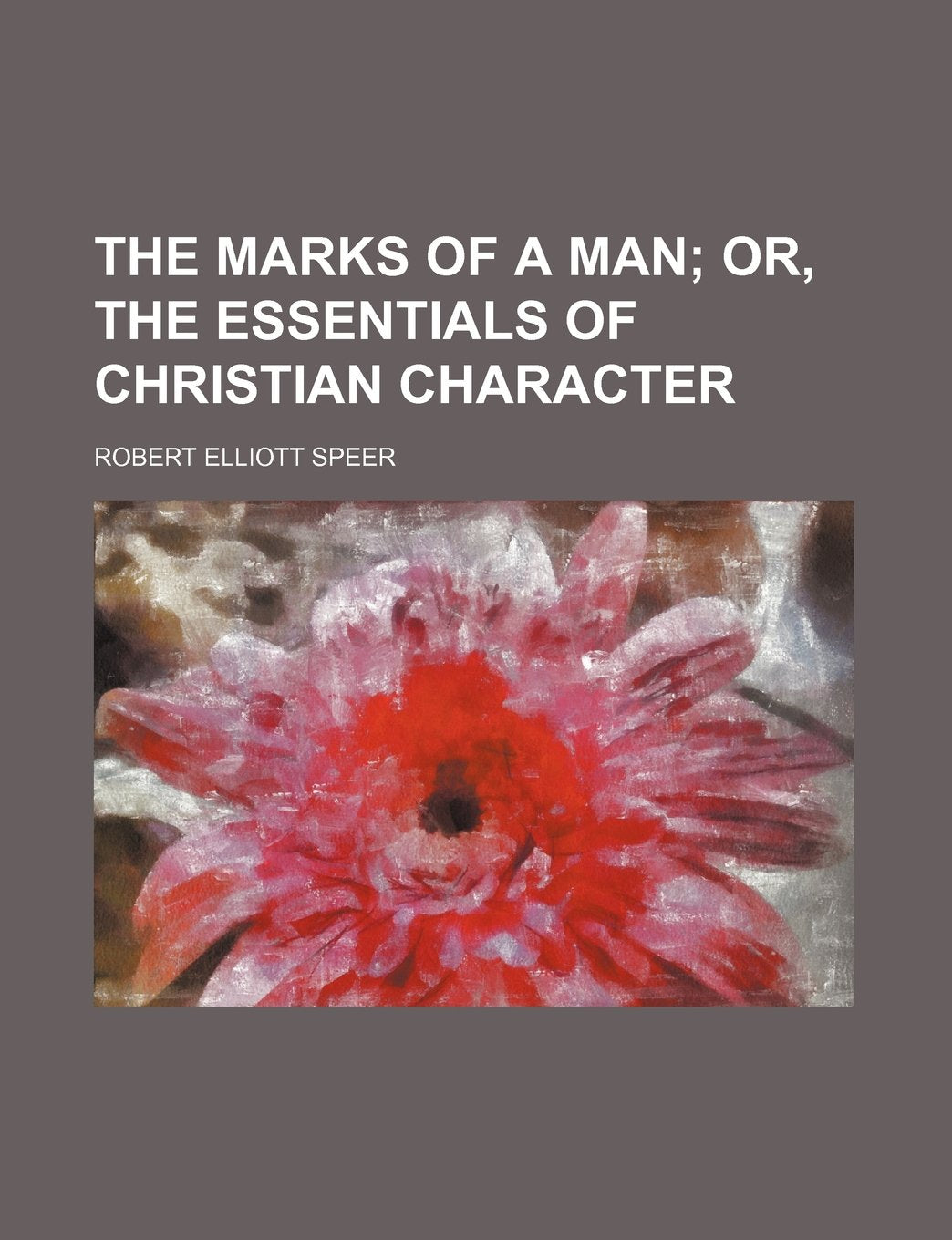 The Marks of a Man; Or, the Essentials of Christian Character Books
