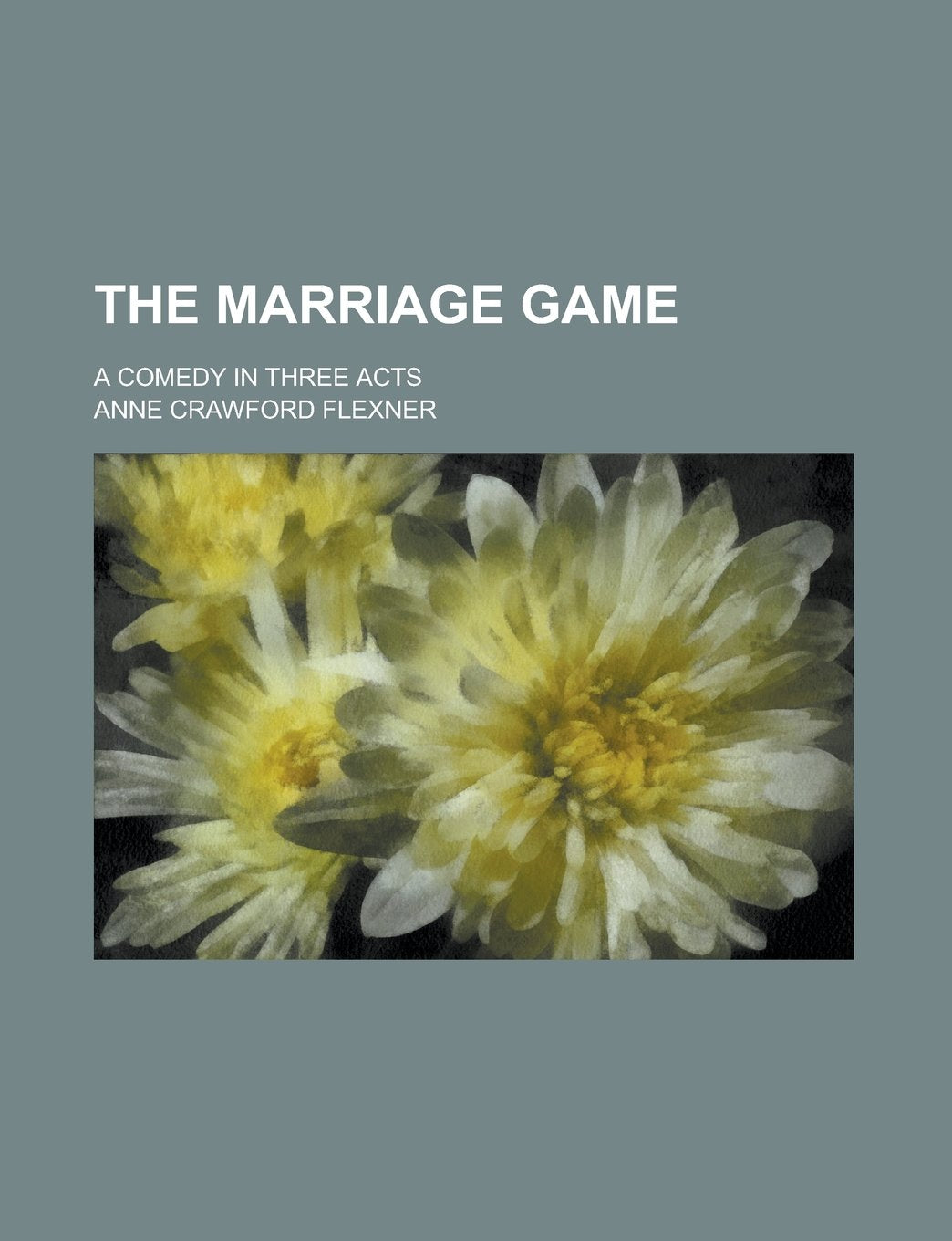 The Marriage Game; A Comedy in Three Acts Books