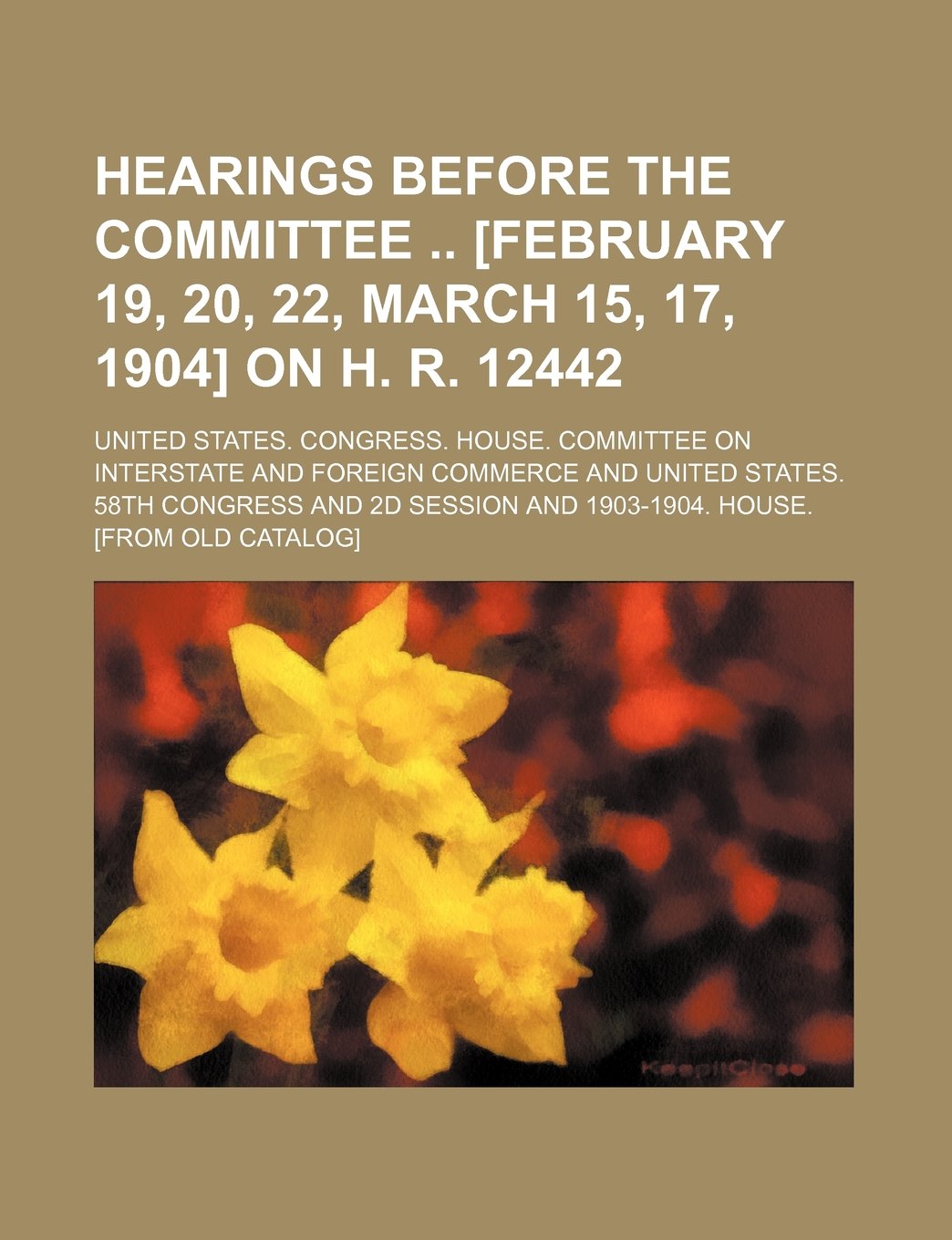 Hearings Before the Committee on H. R. 12442 Books