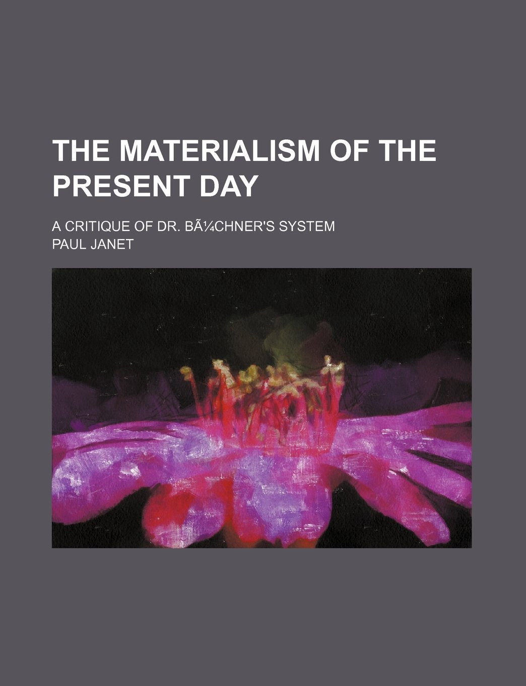 The Materialism of the Present Day; A Critique of Dr. Buchner's System Books
