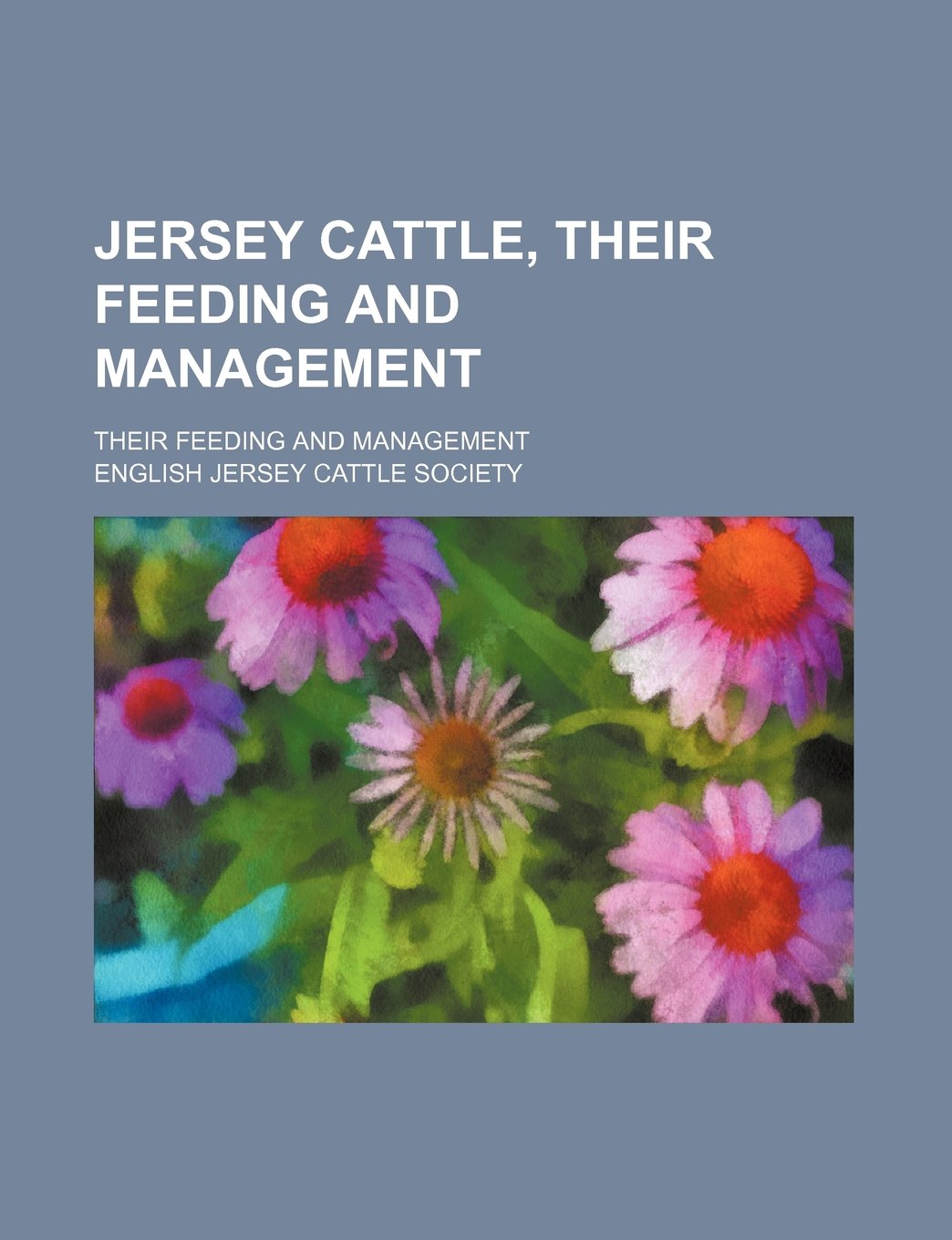 Jersey Cattle, Their Feeding and Management; Their Feeding and Management Books