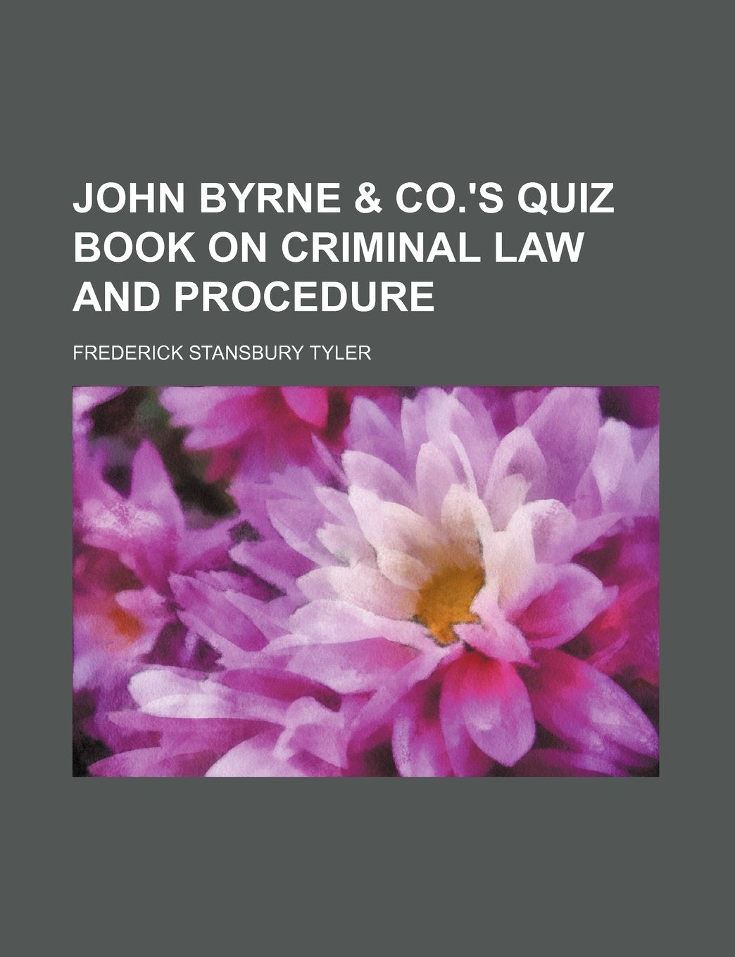 John Byrne & Co.'s Quiz Book on Criminal Law and Procedure Books