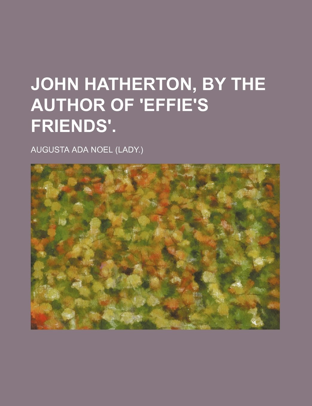 John Hatherton, by the Author of 'Effie's Friends'. Books
