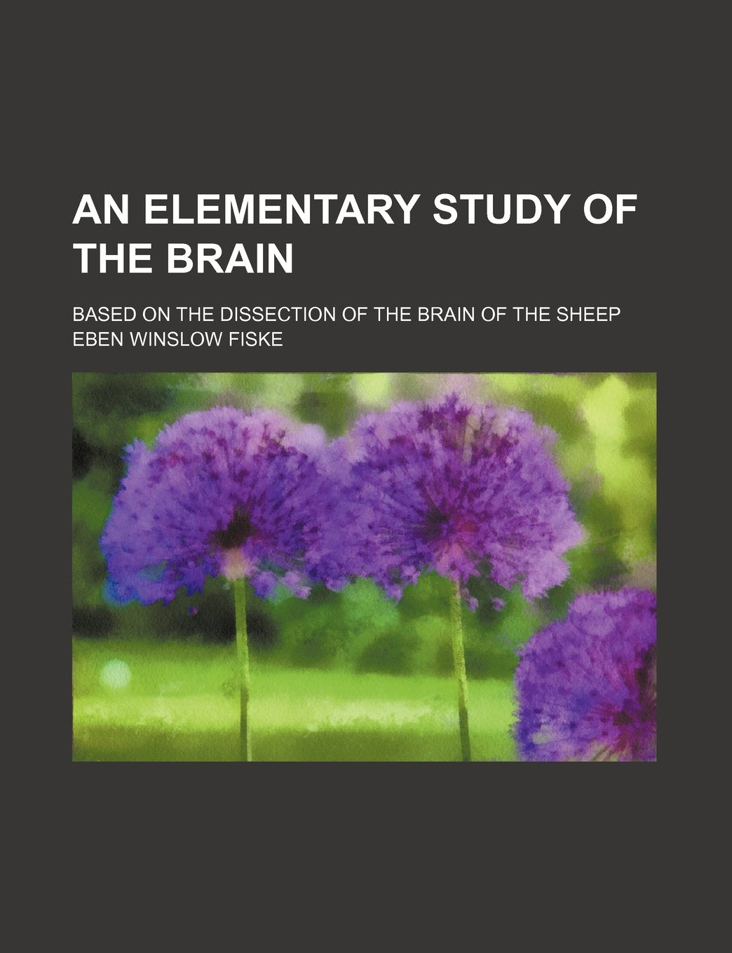 An Elementary Study of the Brain; Based on the Dissection of the Brain of the Sheep Contemporary literature